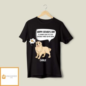 Always Look Up To Daddy – Personalized Custom Unisex T-Shirt Always Look Up To Daddy – Personalized Custom Unisex T-Shirt