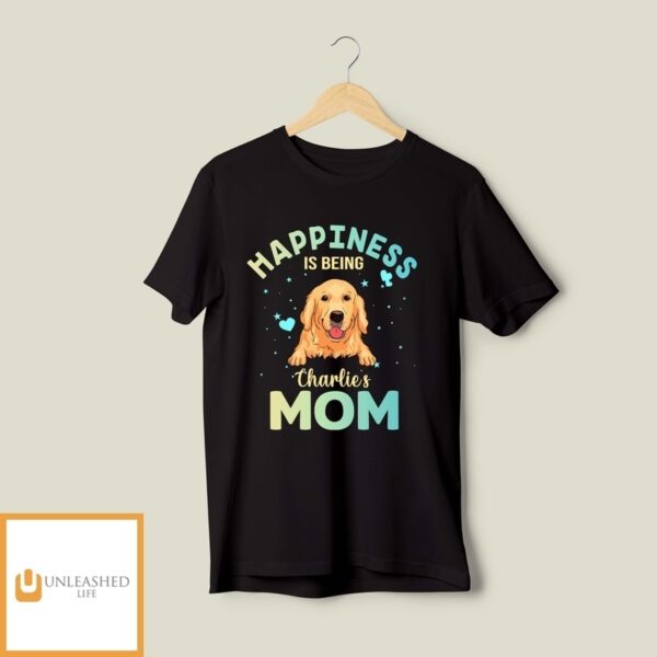 Being A Dog Mom 2 – Personalized Custom Unisex T-Shirt