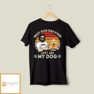 Best Dog Dad Ever – Personalized Custom Unisex Shirt Best Dog Dad Ever – Personalized Custom Unisex Shirt