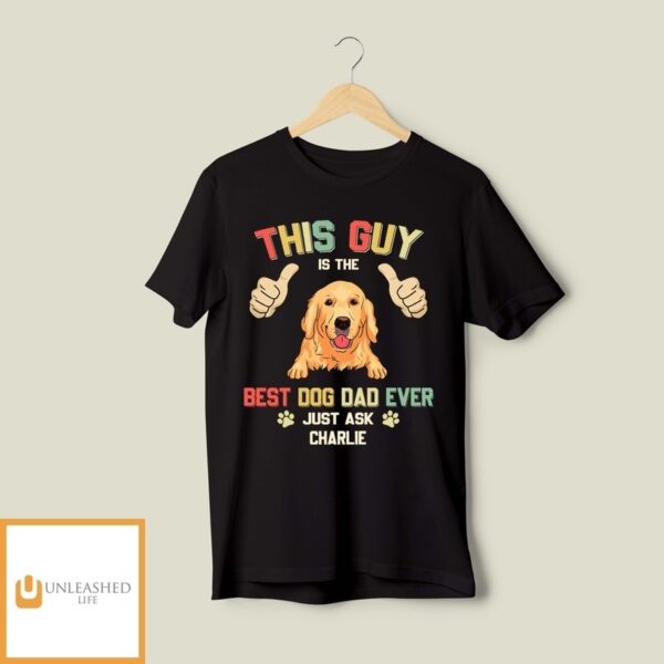 Best Dog Dad Ever – Personalized Custom Unisex T-Shirt