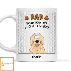 Dad Every Poo I Do – Personalized Custom Coffee Mug Dad Every Poo I Do – Personalized Custom Coffee Mug