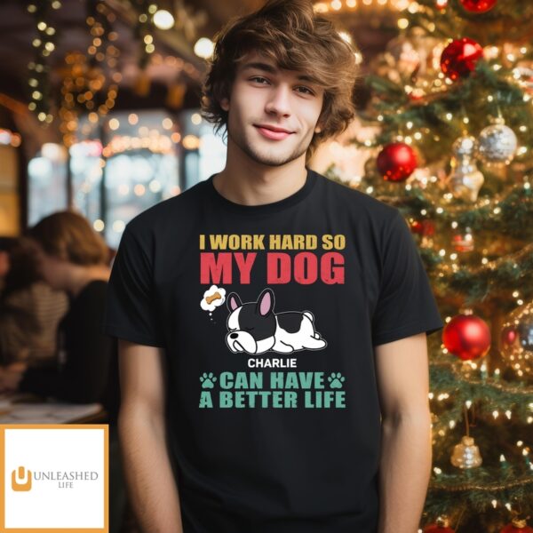 Dog Can Have Better Life – Personalized Custom Unisex T-Shirt