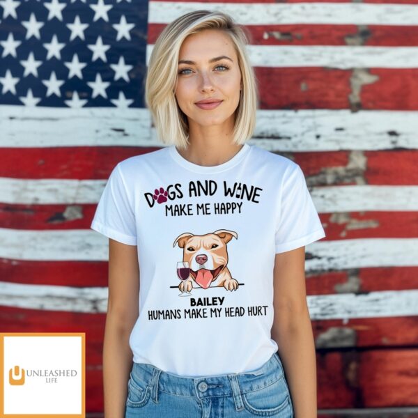 Dogs And Wine Make Me Happy – Personalized Custom Unisex T-Shirt