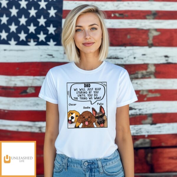 Dogs Will Just – Personalized Custom Unisex T-Shirt