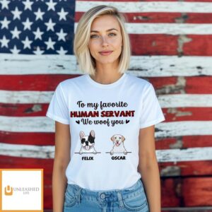 Favorite Human Servant I Woof You – Personalized Custom Unisex T-shirt Favorite Human Servant I Woof You – Personalized Custom Unisex T-shirt