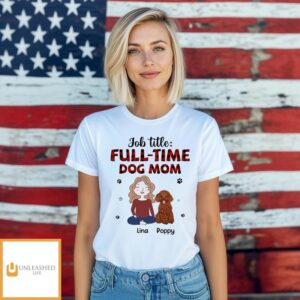 Full-time Dog Mom – Personalized Custom Unisex T-shirt Full-time Dog Mom – Personalized Custom Unisex T-shirt