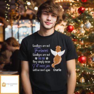 Goodbye Are Not Forever – Personalized Custom Unisex T-shirt Goodbye Are Not Forever – Personalized Custom Unisex T-shirt